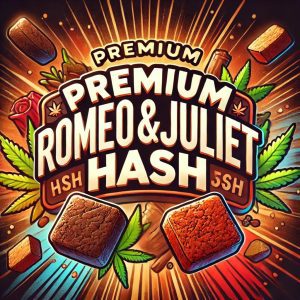 Premium Romeo and Juliet Hash