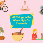 42 Things to Do When High On Cannabis