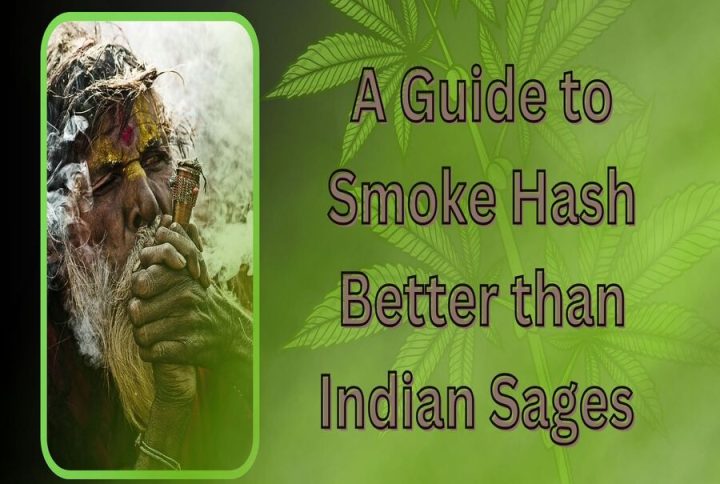 A Guide to Smoke Hash Better than Indian Sages