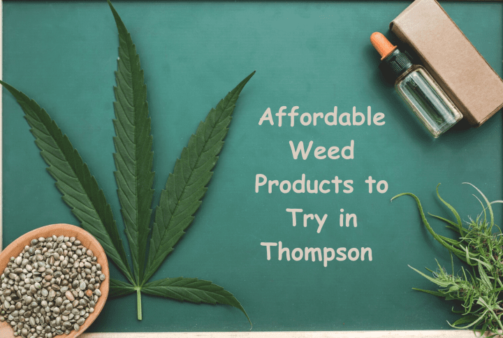 Weed on a Budget: Affordable Options to Try in Thompson