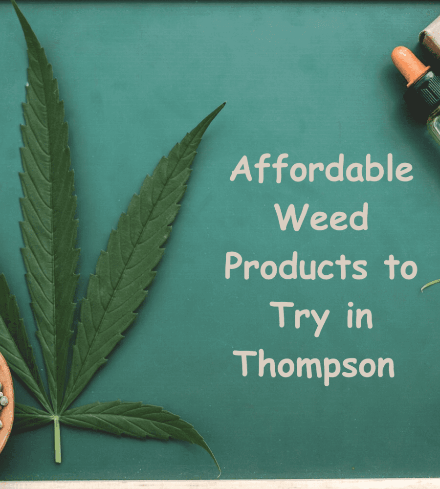 Weed on a Budget: Affordable Options to Try in Thompson